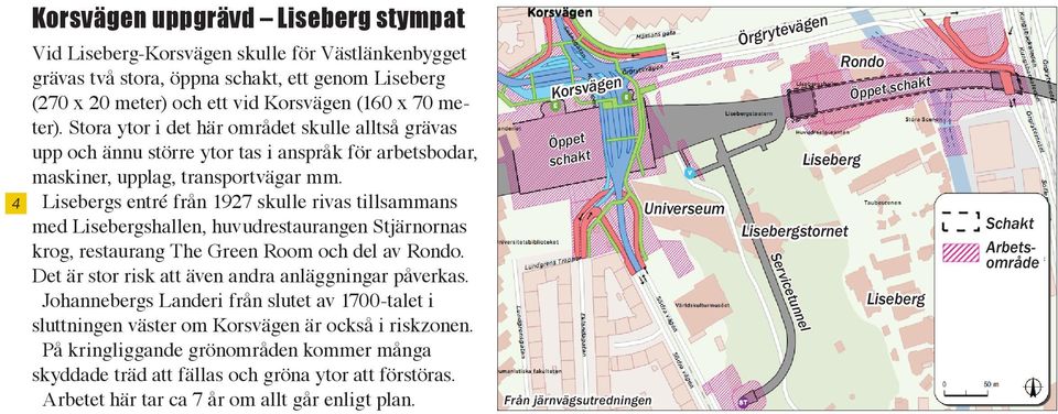 Lisebergs entré från 1927 skulle rivas tillsammans med Lisebergshallen, huvudrestaurangen Stjärnornas krog, restaurang The Green Room och del av Rondo.