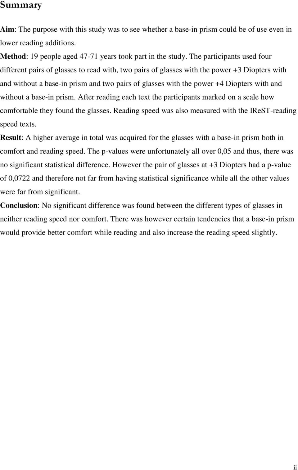 Diopters with and without a base-in prism. After reading each text the participants marked on a scale how comfortable they found the glasses.