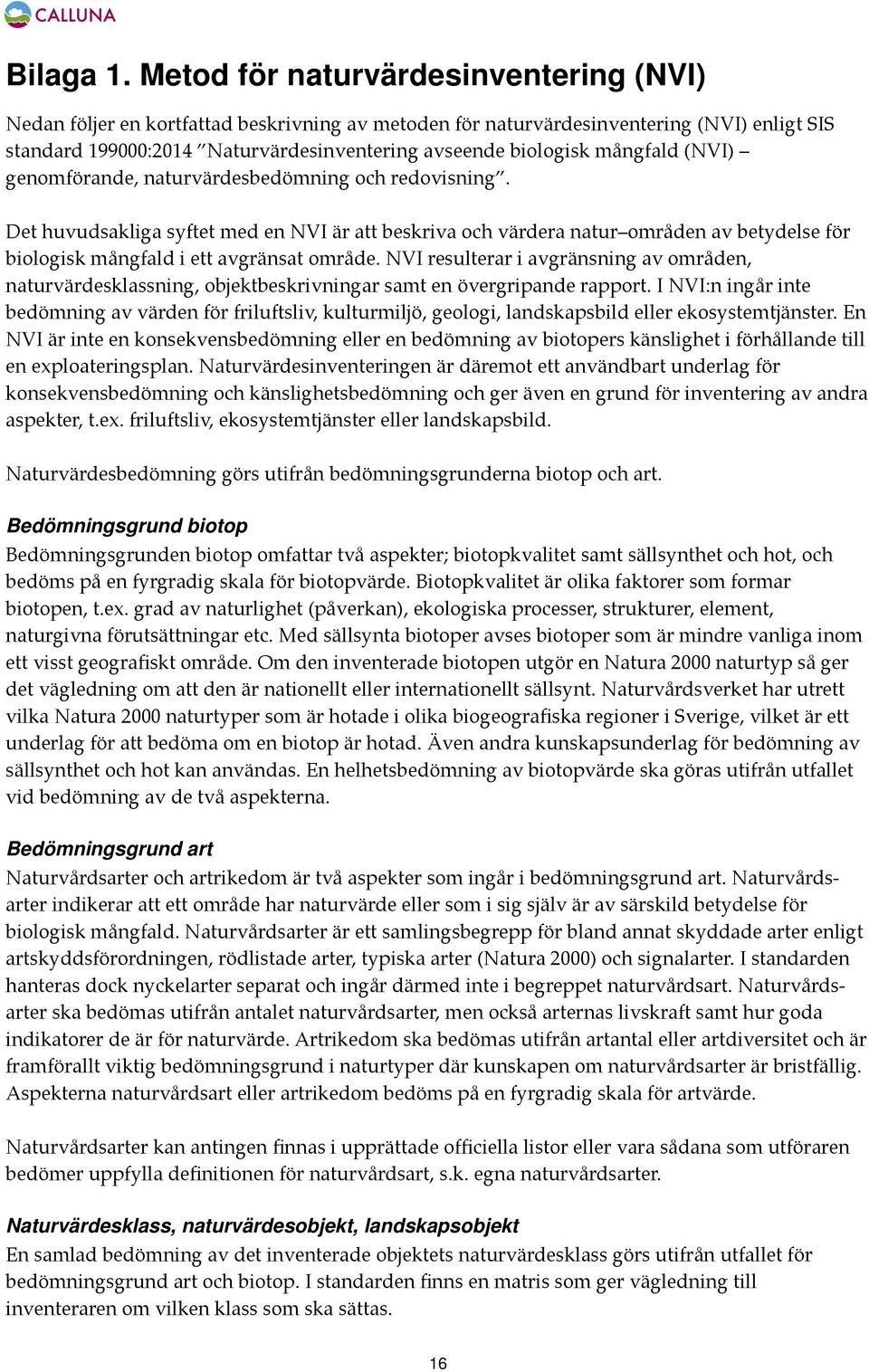 mångfald (NVI) genomförande, naturvärdesbedömning och redovisning.