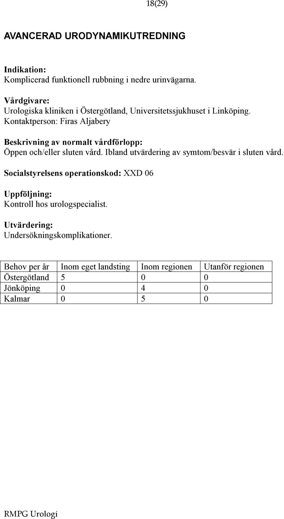 Kontaktperson: Firas Aljabery Öppen och/eller sluten vård.