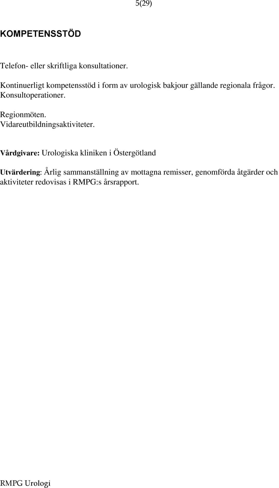 Konsultoperationer. Regionmöten. Vidareutbildningsaktiviteter.