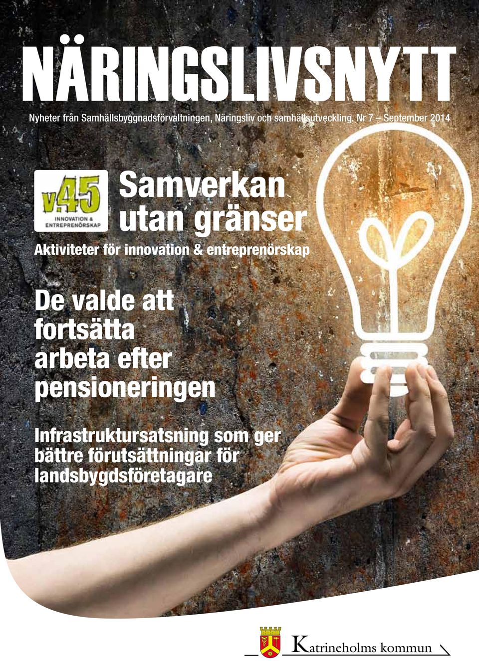 Nr 7 September 2014 Samverkan utan gränser Aktiviteter för innovation &