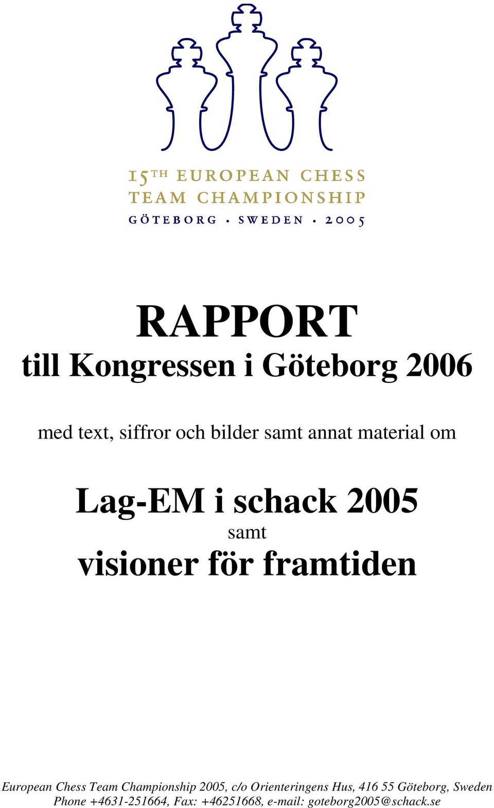 European Chess Team Championship 2005, c/o Orienteringens Hus, 416 55