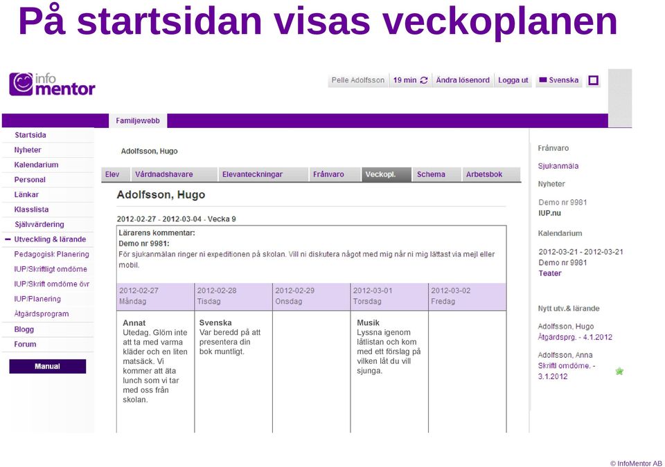 Vi kommer att äta lunch som vi tar med oss från skolan.