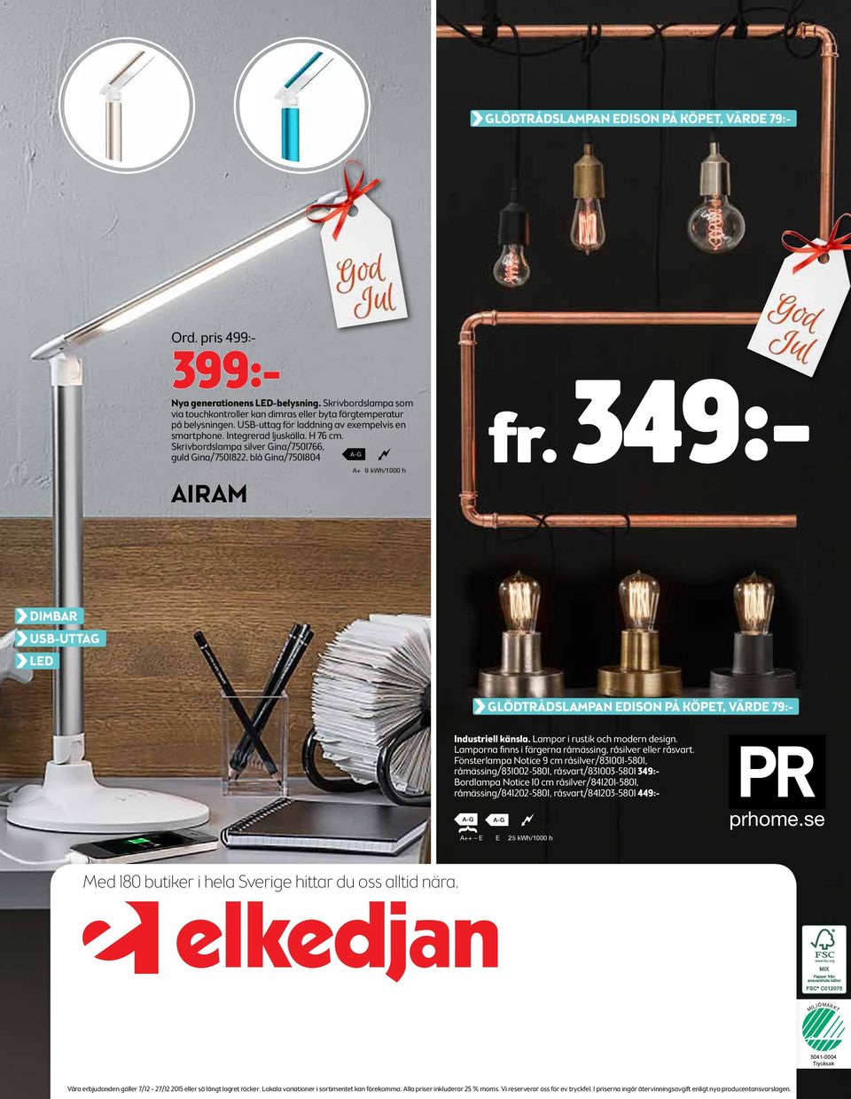 349:- DIMBAR USB-UTTAG LED GLÖDTRÅDSLAMPAN EDISON PÅ KÖPET, VÄRDE 79:- Industriell känsla. Lampor i rustik och modern design. Lamporna finns i färgerna råmässing, råsilver eller råsvart.