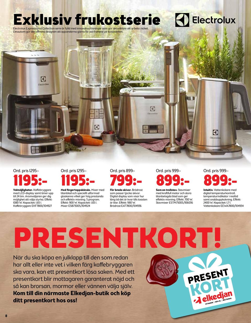 Aromväljaren ger dig möjlighet att välja styrka. Effekt: 1080 W. Kapacitet: 1,65 l. Kaffebryggare EKF7800/104927 Ord. pris 1295:- 1195:- Med fingertoppskänsla.