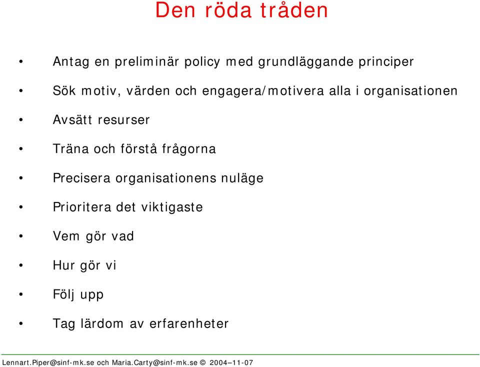 resurser Träna och förstå frågorna Precisera organisationens nuläge