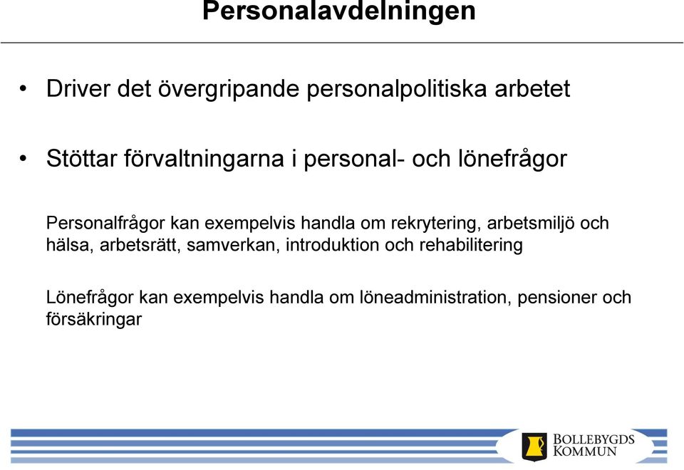 rekrytering, arbetsmiljö och hälsa, arbetsrätt, samverkan, introduktion och