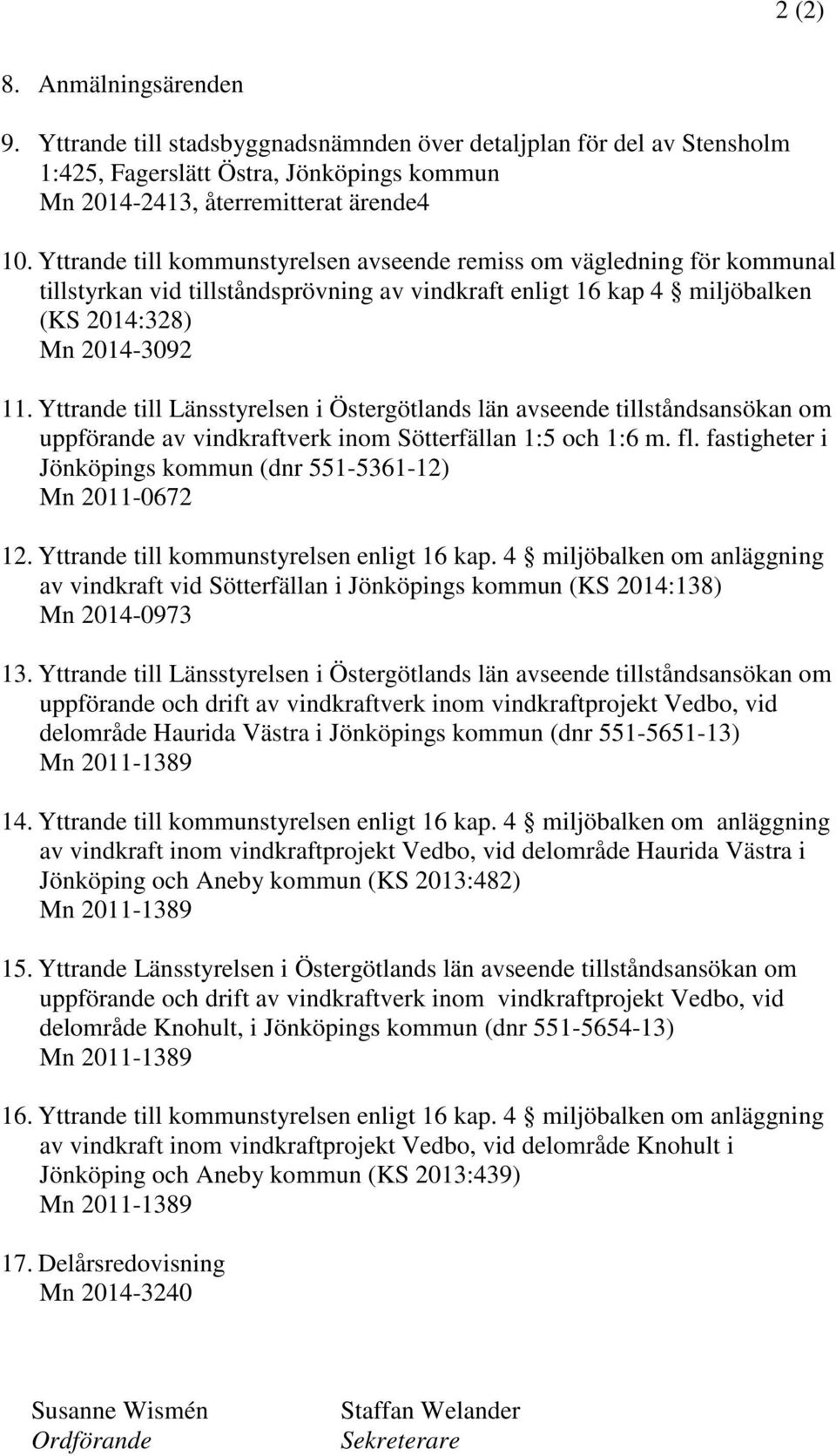Yttrande till Länsstyrelsen i Östergötlands län avseende tillståndsansökan om uppförande av vindkraftverk inom Sötterfällan 1:5 och 1:6 m. fl.