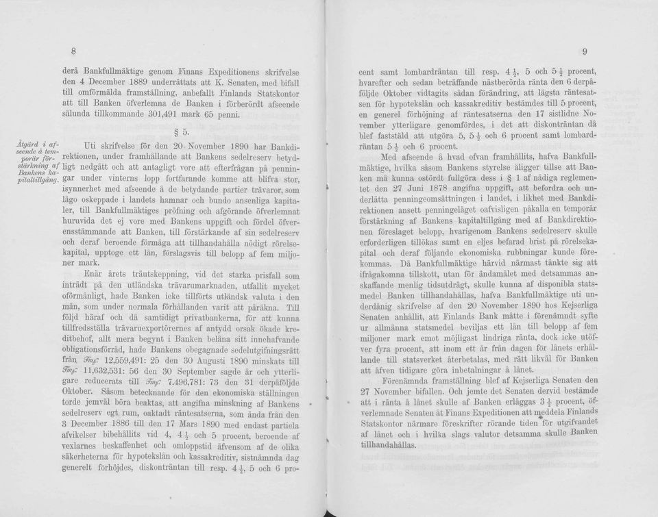 Itgärd i af- Uti skrifvelse för den 20 November 1890 har Bankdi- SG&TlClG' CO t67y l- porär för- rektionen, under framhällande att Bankens sedelreserv betyd- SB a n S k a f- Hgt nedsätt ocl1 att