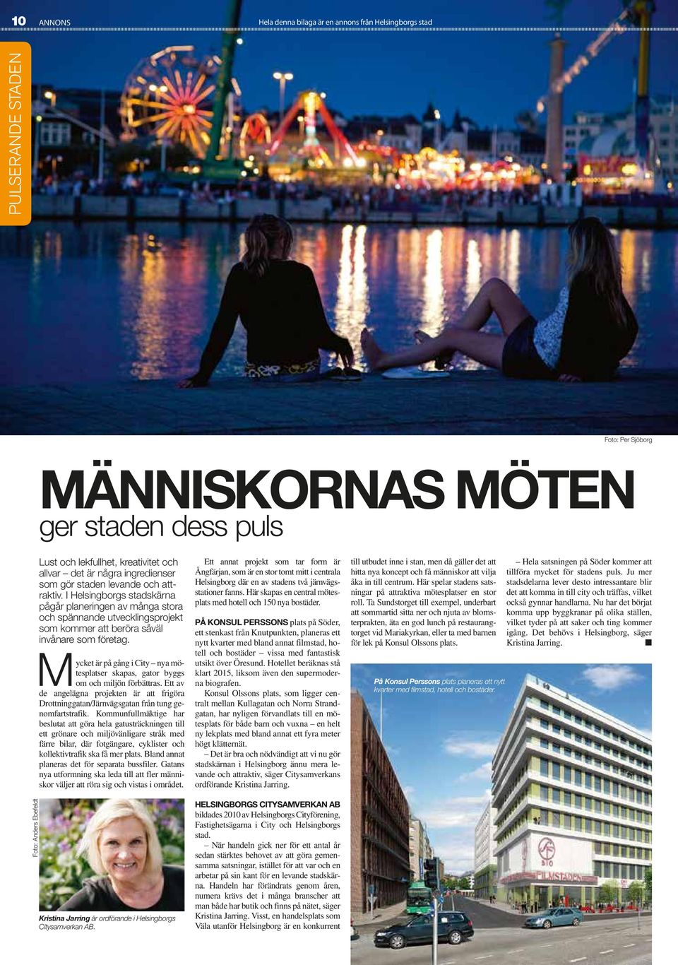 I Helsingborgs stadskärna pågår planeringen av många stora och spännande utvecklingsprojekt som kommer att beröra såväl invånare som företag.
