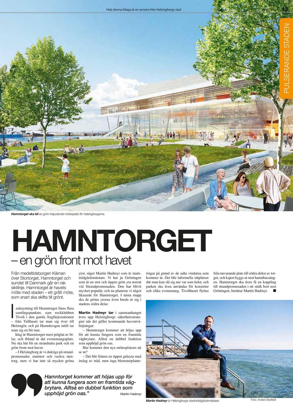 Hamntorget är havets möte med staden ett grått möte, som snart ska skifta till grönt.