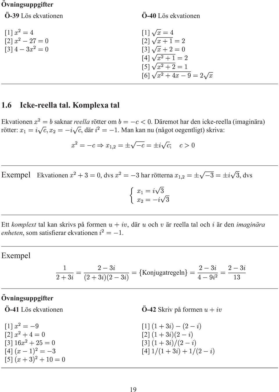 b Æ xempel vationen r,dvs = harrötterna Å ræ = Æ,dvs ttomplexttalansrivspåformen enheten, som satisfierar evationen Æ Æ,där och ärreellataloch Æ