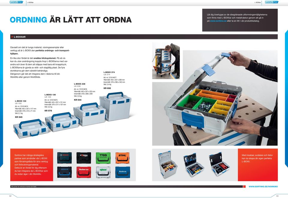 En lika stor fördel är det snabba klicksystemet. På så vis kan du utan ansträngning koppla ihop L-BOXXarna med varandra och även få dem att släppa med bara ett knapptryck.