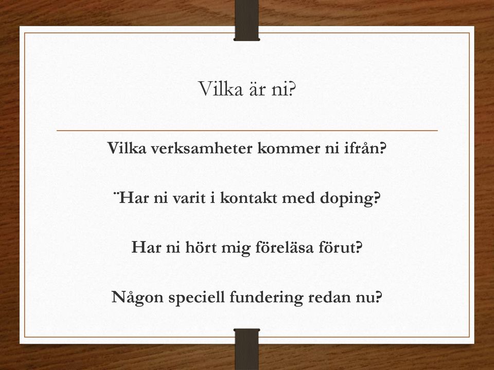 Har ni varit i kontakt med doping?