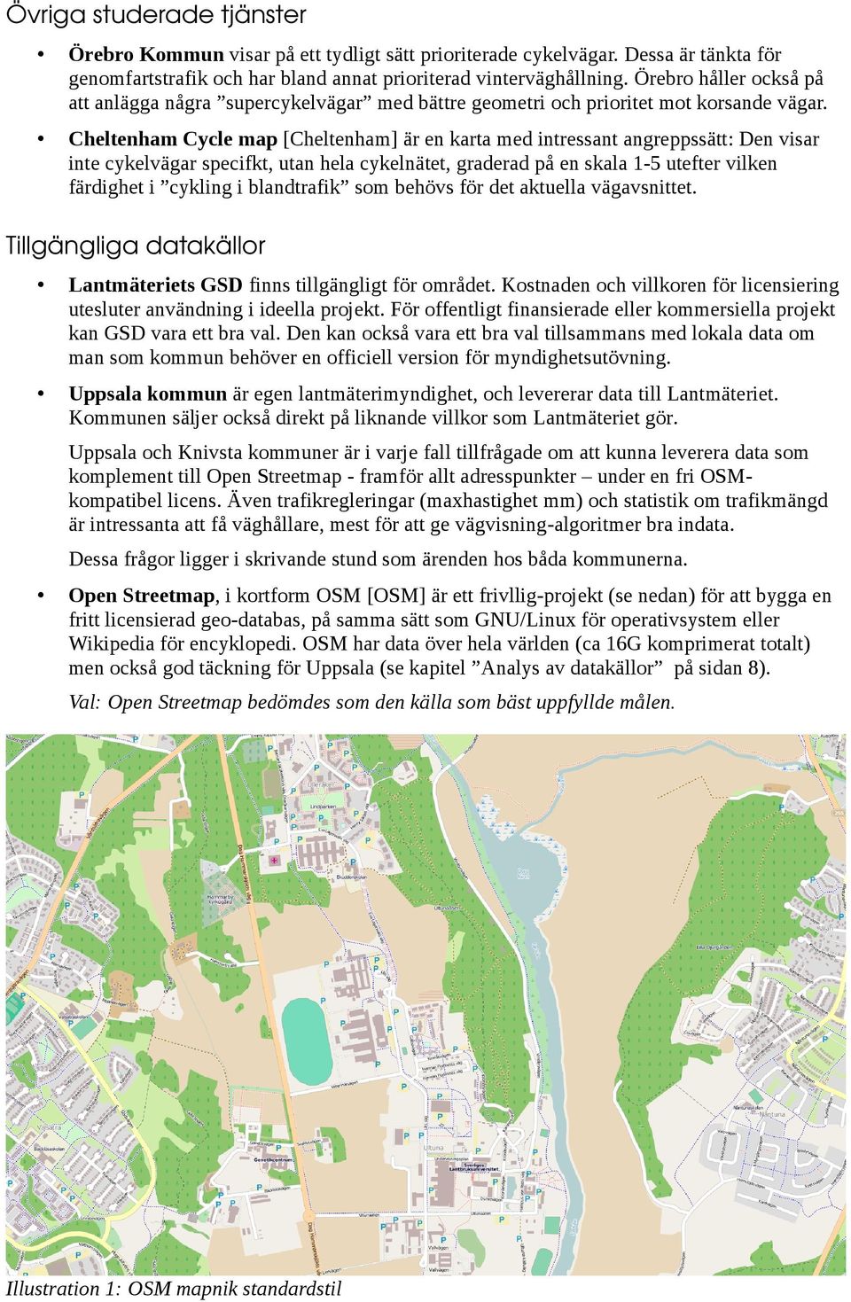 Cheltenham Cycle map [Cheltenham] är en karta med intressant angreppssätt: Den visar inte cykelvägar specifkt, utan hela cykelnätet, graderad på en skala 1-5 utefter vilken färdighet i cykling i