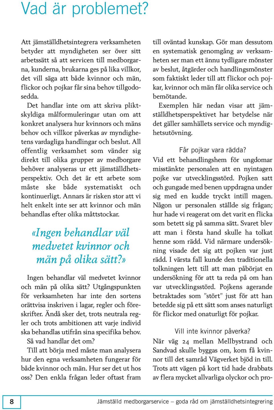 män, flickor och pojkar får sina behov tillgodosedda.
