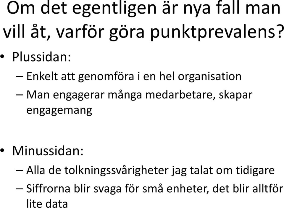 medarbetare, skapar engagemang Minussidan: Alla de tolkningssvårigheter jag