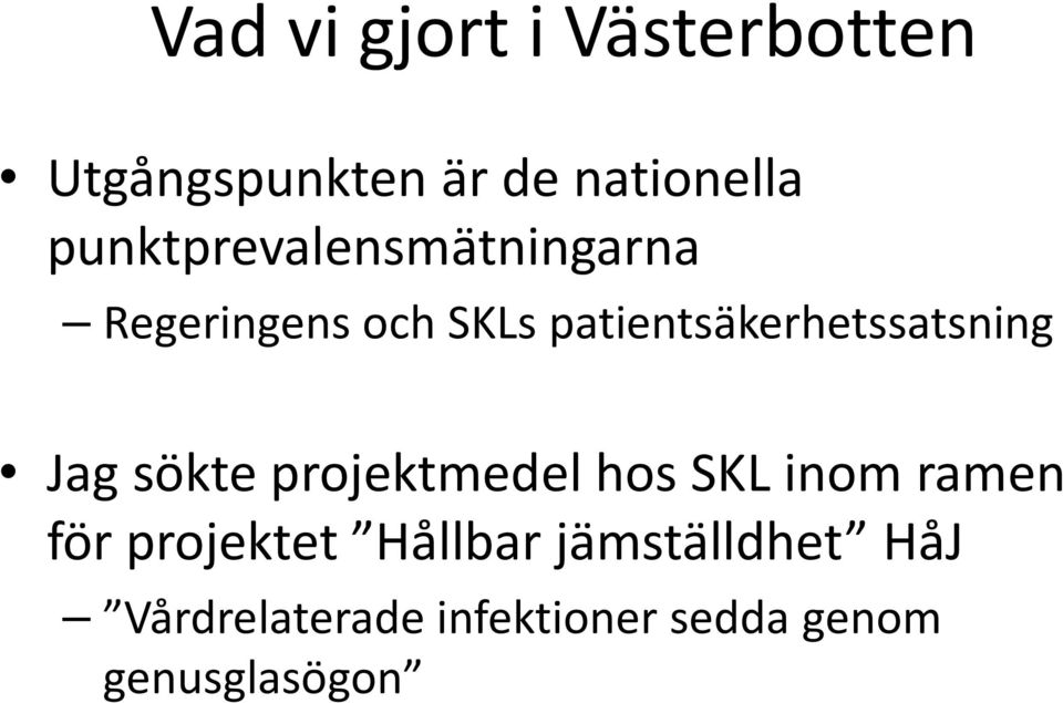 patientsäkerhetssatsning Jag sökte projektmedel hos SKL inom ramen