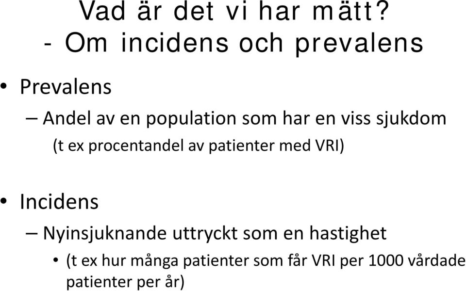 har en viss sjukdom Incidens (t ex procentandel av patienter med