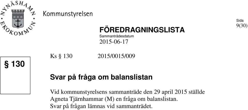 kommunstyrelsens sammanträde den 29 april 2015 ställde Agneta