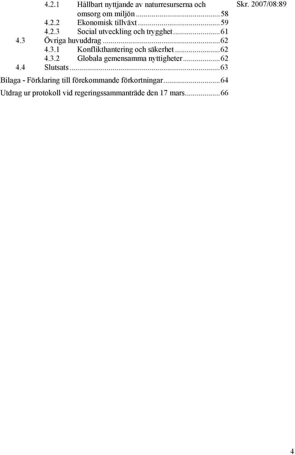 ..62 4.3.2 Globala gemensamma nyttigheter...62 4.4 Slutsats.