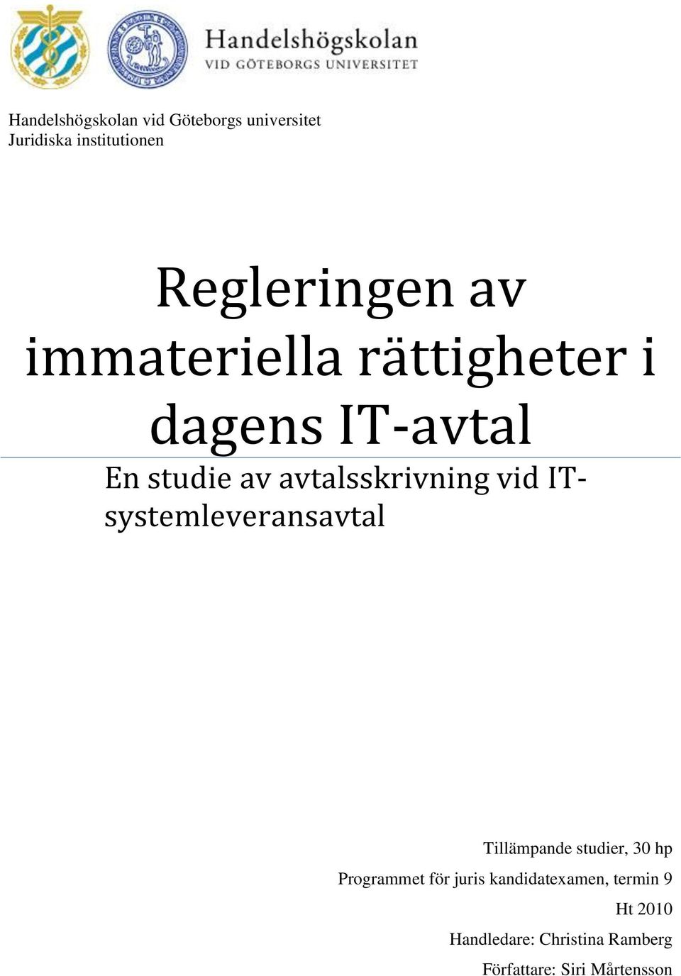 ITsystemleveransavtal Tillämpande studier, 30 hp Programmet för juris