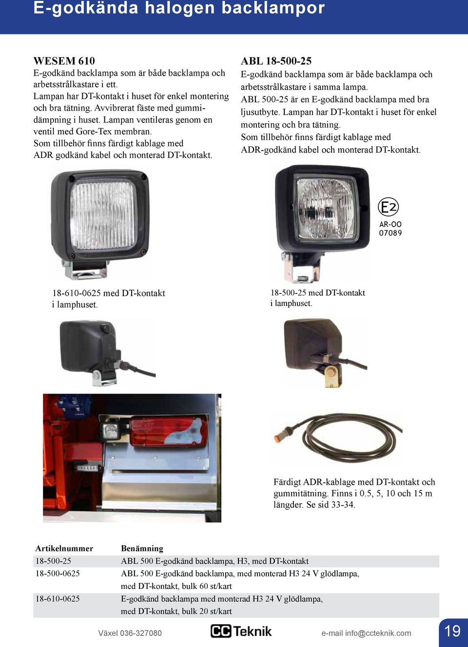 ABL 18-500-25 E-godkänd backlampa som är både backlampa och arbetsstrålkastare i samma lampa. ABL 500-25 är en E-godkänd backlampa med bra ljusutbyte.
