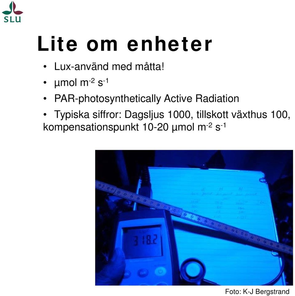 Radiation Typiska siffror: Dagsljus 1000, tillskott