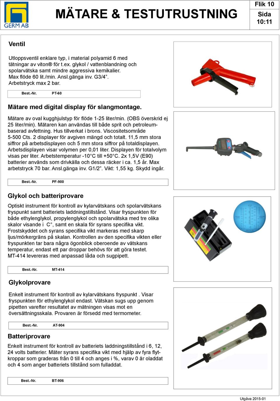 PT-60 Mätare med digital display för slangmontage. Mätare av oval kugghjulstyp för flöde 1-25 liter/min. (OS överskrid ej 25 liter/min).