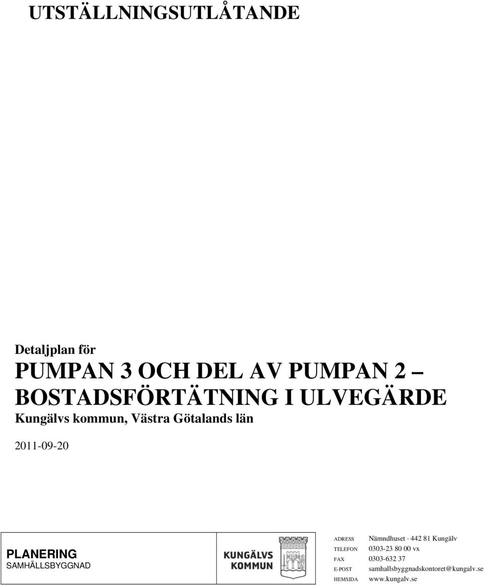 2011-09-20 PLANERING SAMHÄLLSBYGGNAD ADRESS Nämndhuset 442 81 Kungälv TELEFON