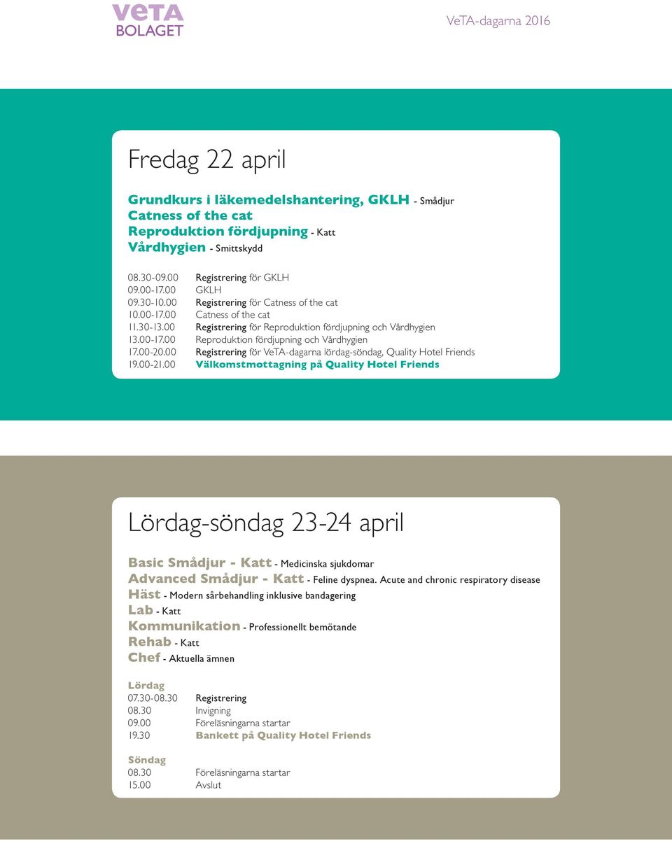 00 Registrering för VeTA-dagarna lördag-söndag, Quality Hotel Friends 19.00-21.