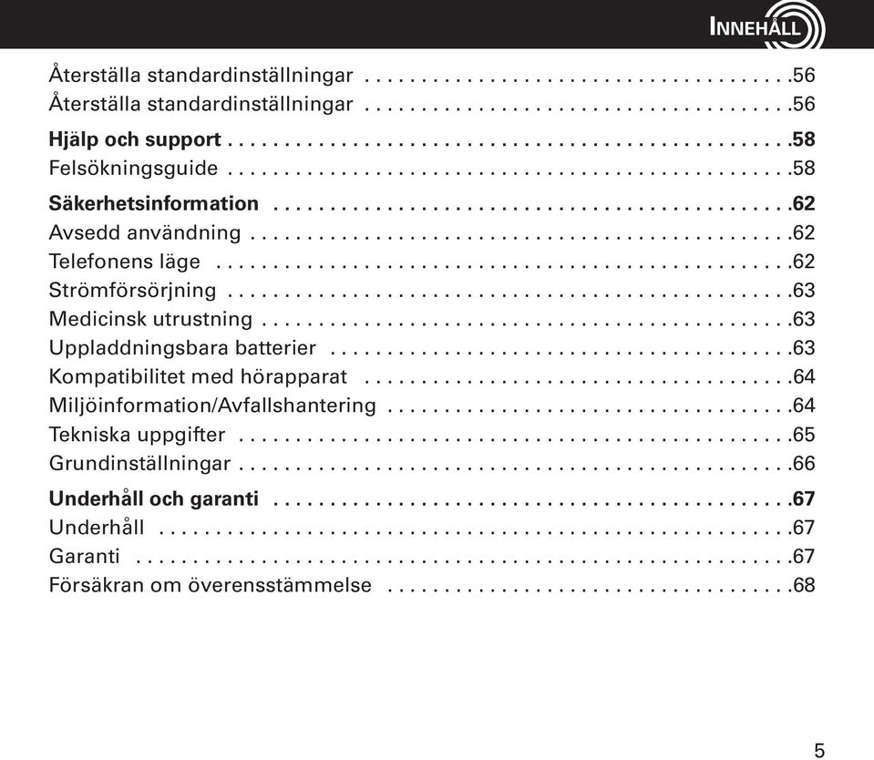 ..................................................62 Stro mfo rso rjning..................................................63 Medicinsk utrustning...............................................63 Uppladdningsbara batterier.