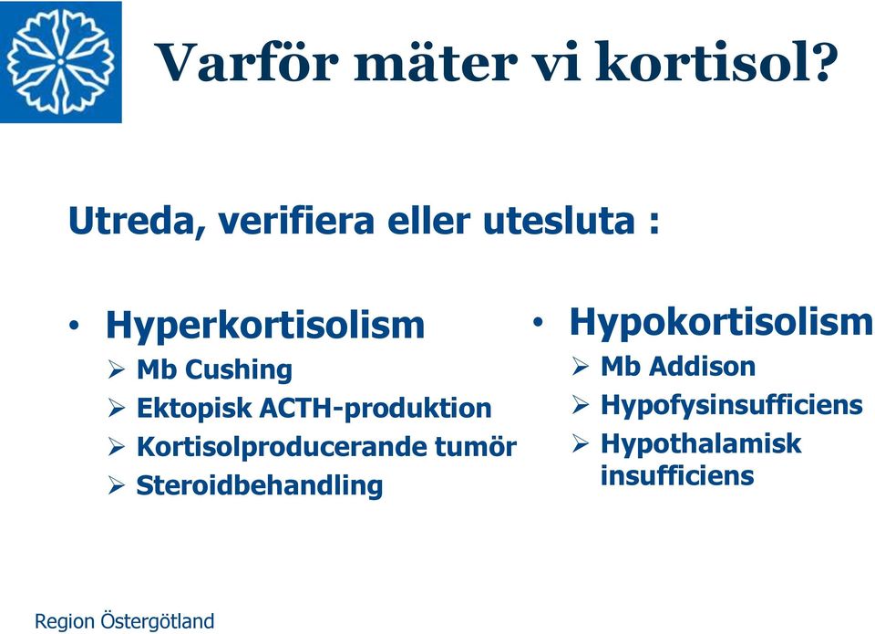 Cushing Ektopisk ACTH-produktion Kortisolproducerande