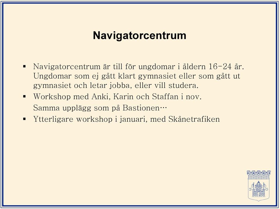 jobba, eller vill studera. Workshop med Anki, Karin och Staffan i nov.
