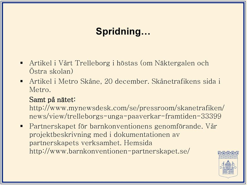 com/se/pressroom/skanetrafiken/ news/view/trelleborgs-unga-paaverkar-framtiden-33399 Partnerskapet för