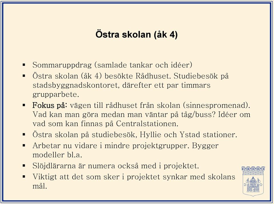 Vad kan man göra medan man väntar på tåg/buss? Idéer om vad som kan finnas på Centralstationen.
