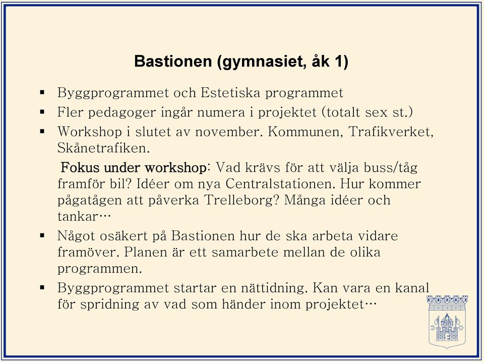 Idéer om nya Centralstationen. Hur kommer pågatågen att påverka Trelleborg?