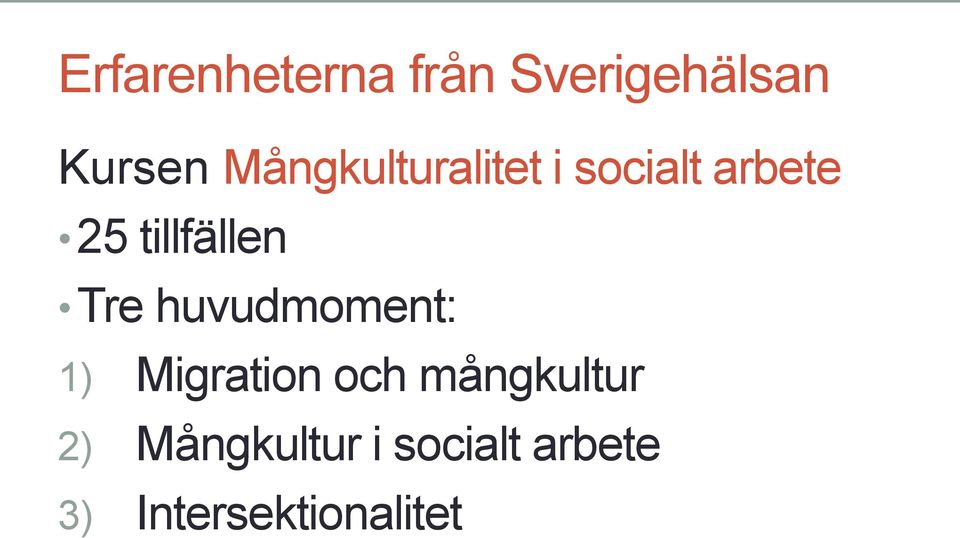 tillfällen Tre huvudmoment: 1) Migration och