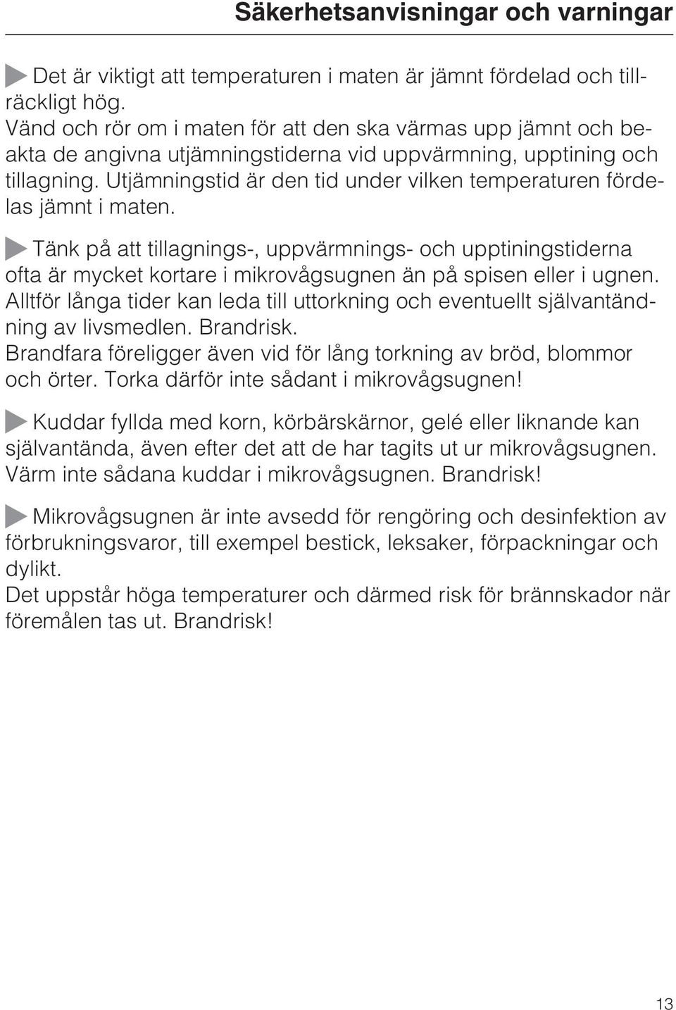 Utjämningstid är den tid under vilken temperaturen fördelas jämnt i maten.