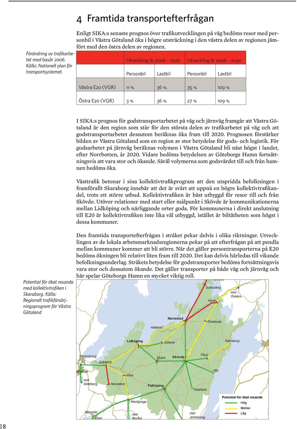 jämfört med den östra delen av regionen.