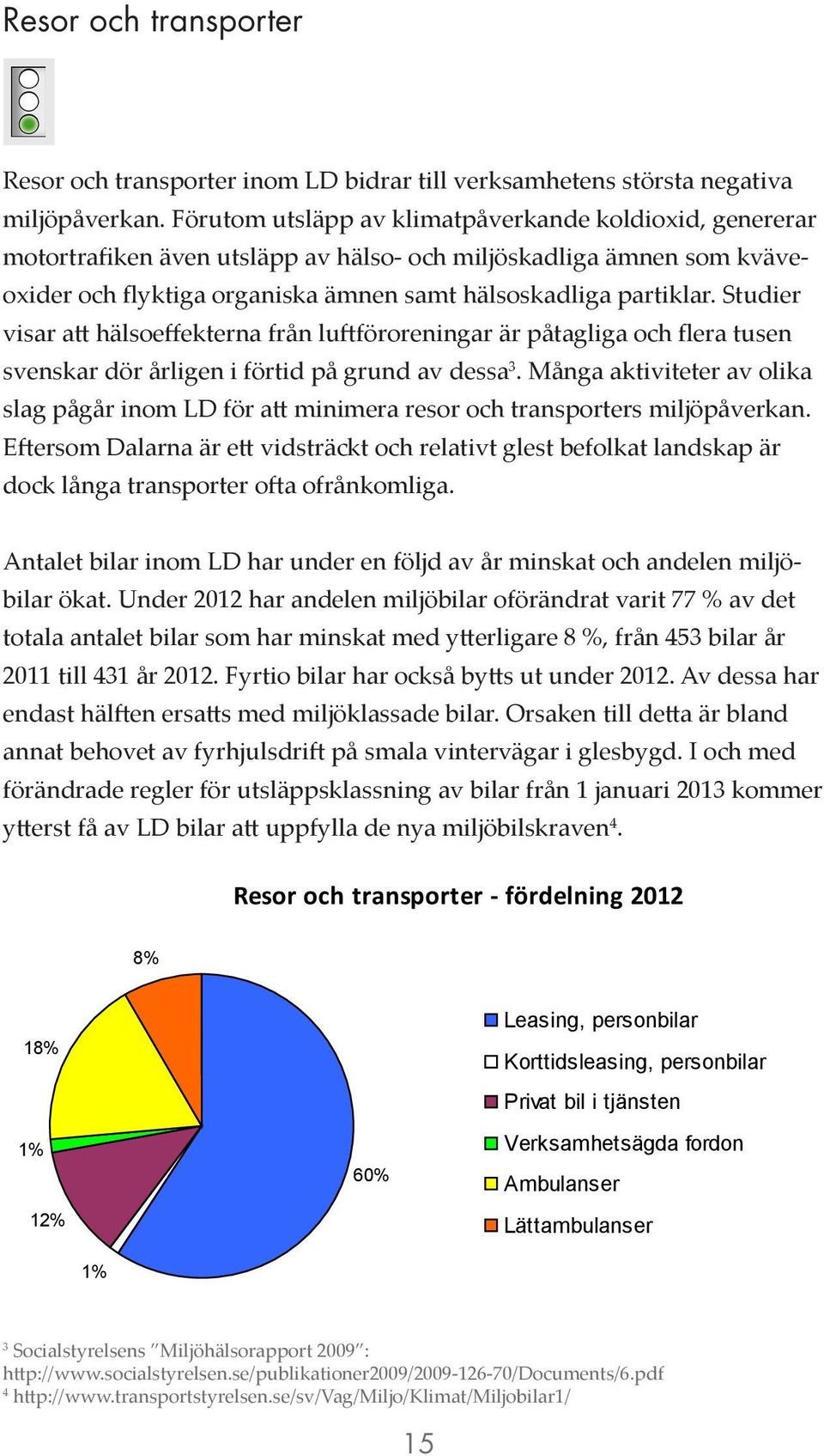 Studier visar att hälsoeffekterna från luftföroreningar är påtagliga och flera tusen svenskar dör årligen i förtid på grund av dessa 3.