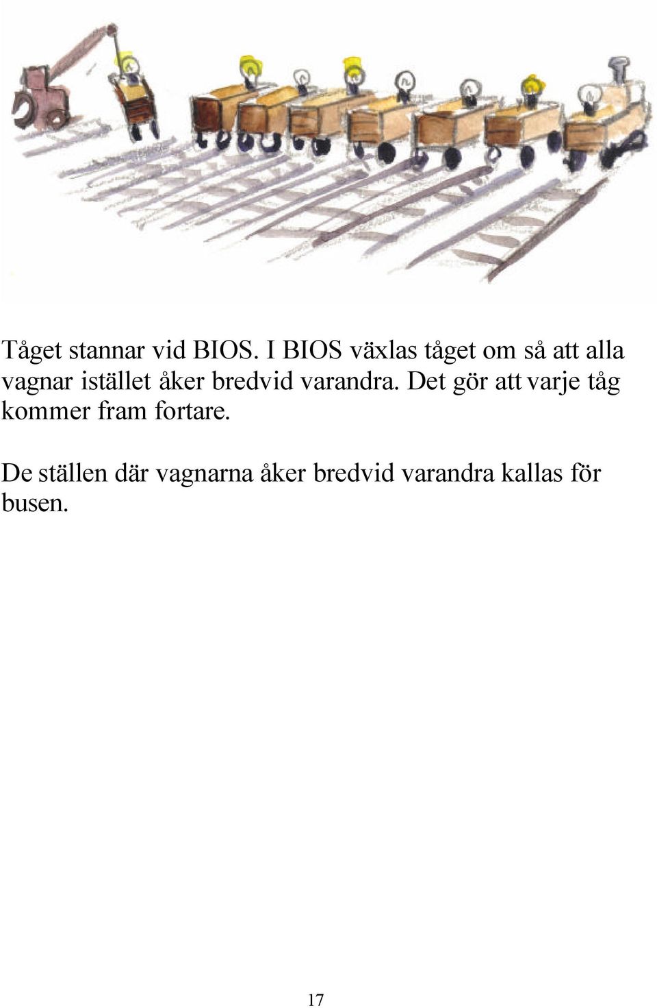 åker bredvid varandra.