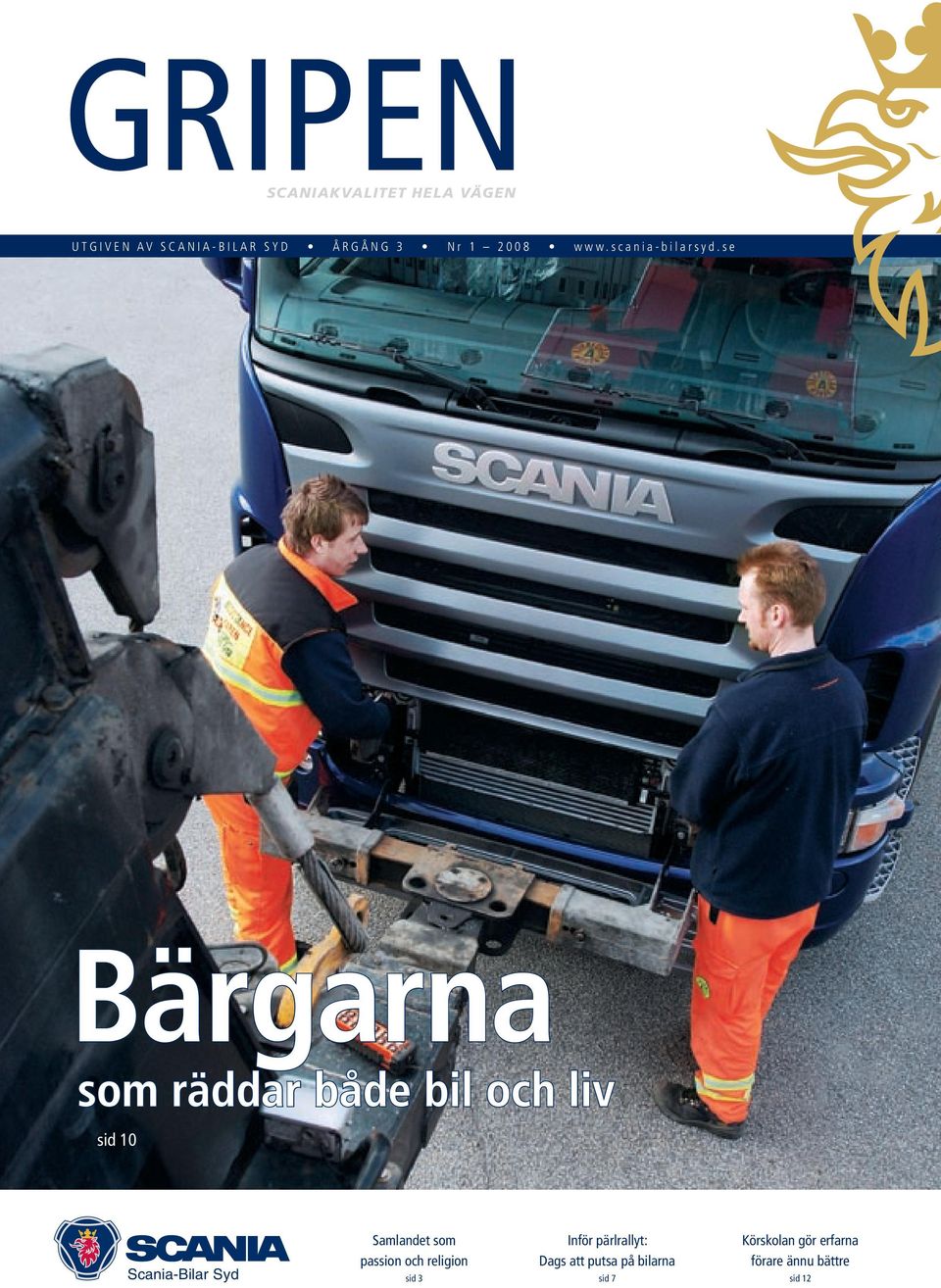 s e Bärgarna som räddar både bil och liv sid 10 Scania-Bilar Syd Samlandet som passion