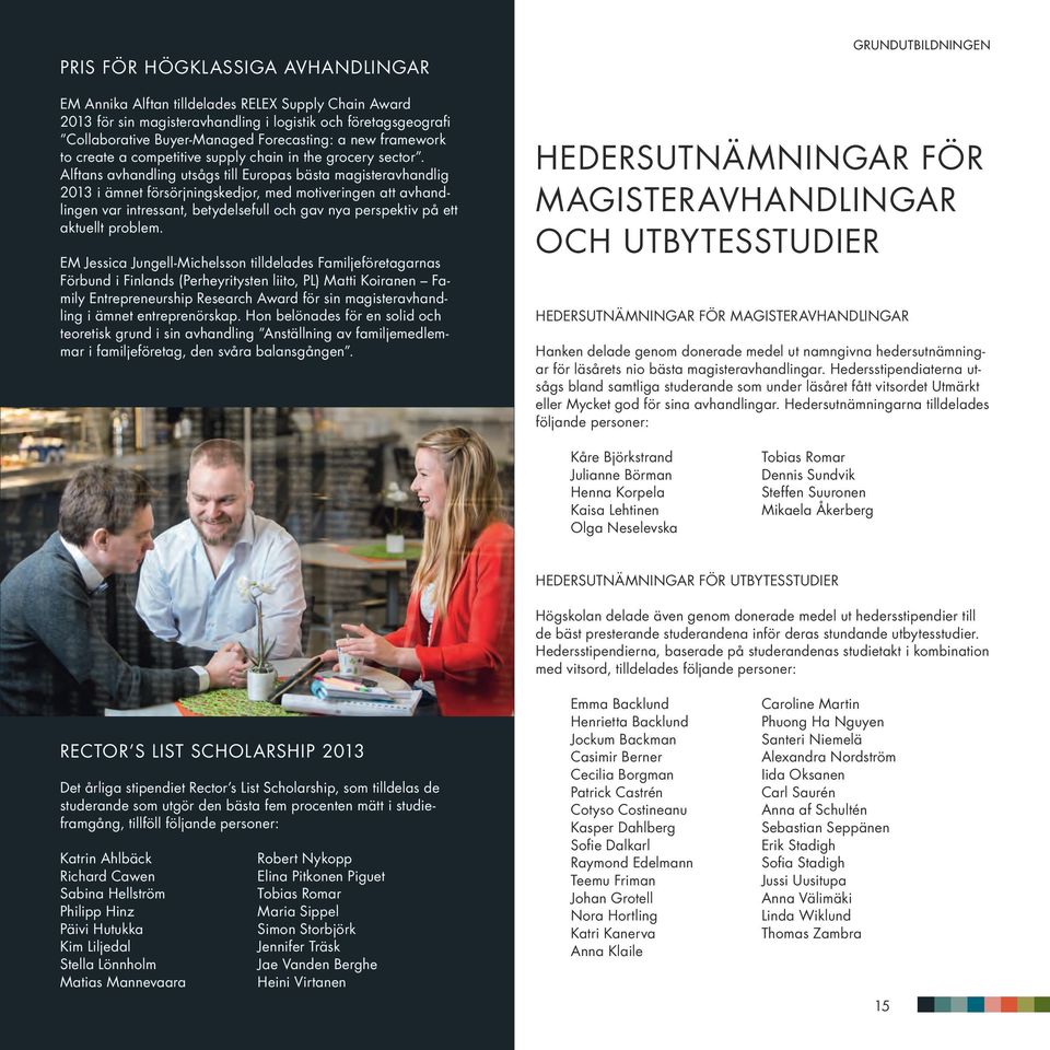 Alftans avhandling utsågs till Europas bästa magisteravhandlig 2013 i ämnet försörjningskedjor, med motiveringen att avhandlingen var intressant, betydelsefull och gav nya perspektiv på ett aktuellt