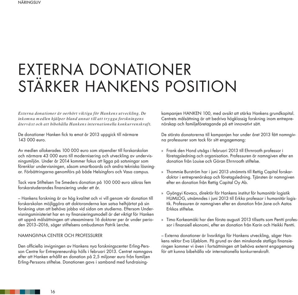 De donationer Hanken fick ta emot år 2013 uppgick till närmare 143 000 euro.