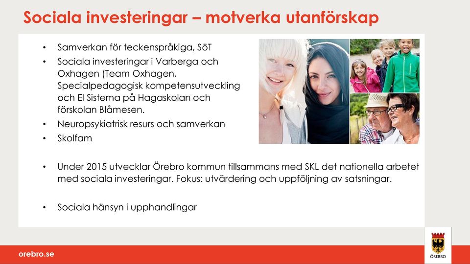 Neuropsykiatrisk resurs och samverkan Skolfam Under 2015 utvecklar Örebro kommun tillsammans med SKL det