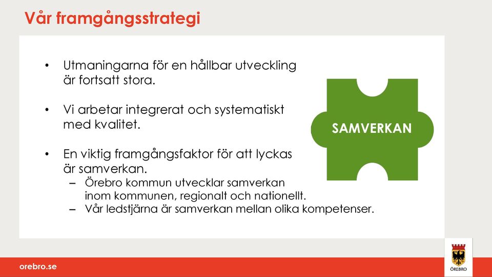 En viktig framgångsfaktor för att lyckas är samverkan.