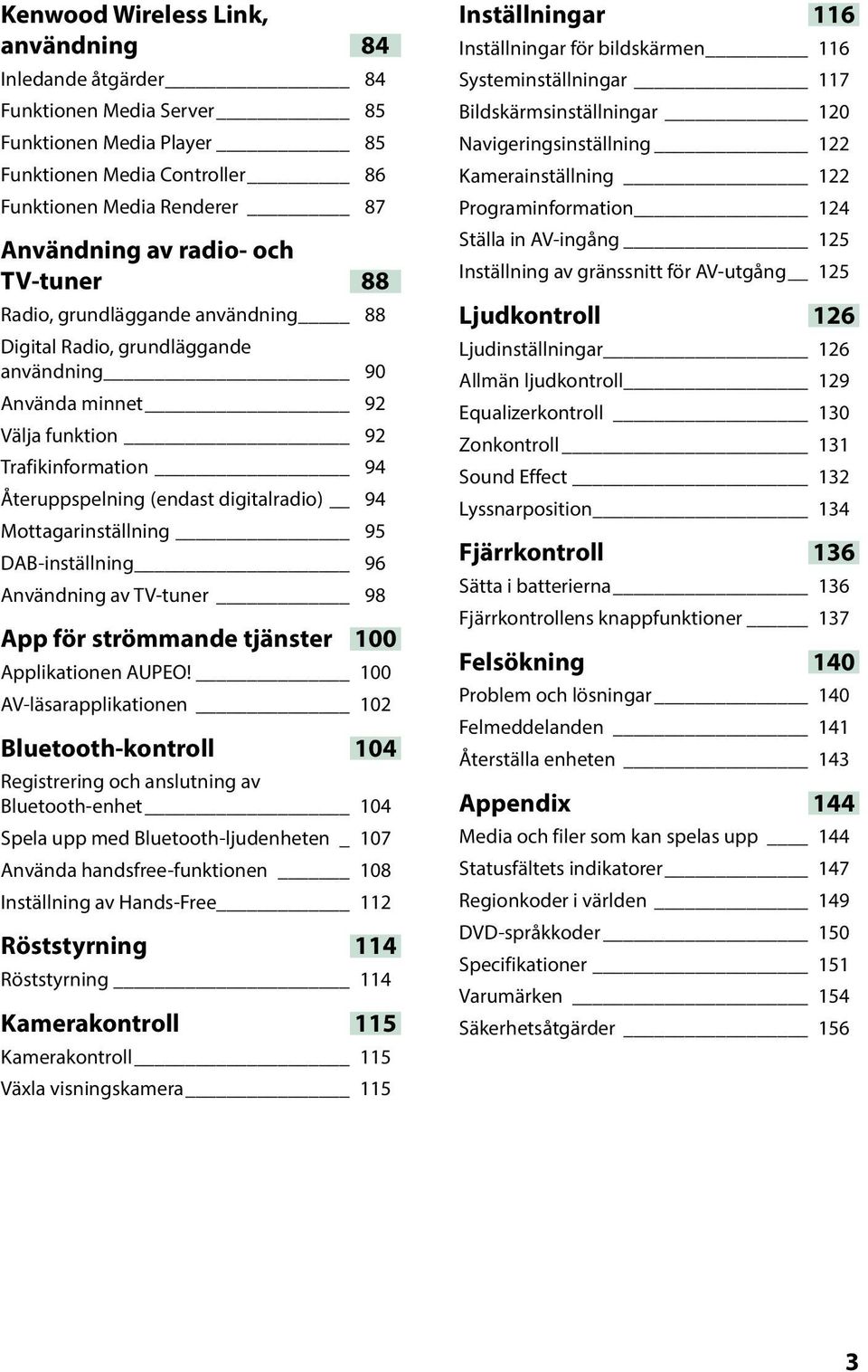 Mottagarinställning 95 DAB-inställning 96 Användning av TV-tuner 98 App för strömmande tjänster 100 Applikationen AUPEO!