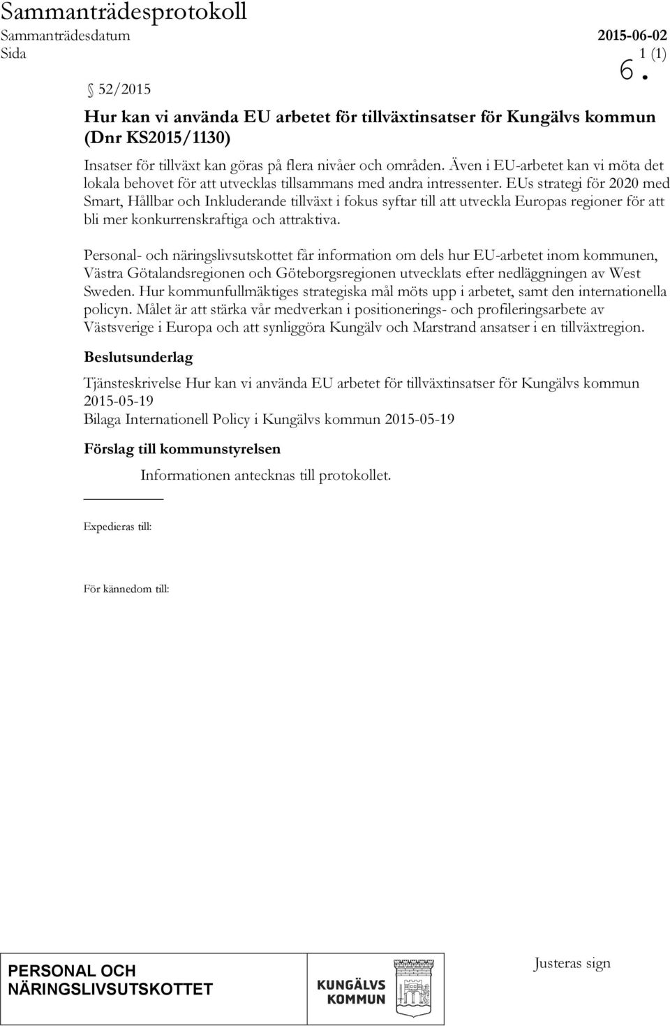 EUs strategi för 2020 med Smart, Hållbar och Inkluderande tillväxt i fokus syftar till att utveckla Europas regioner för att bli mer konkurrenskraftiga och attraktiva.